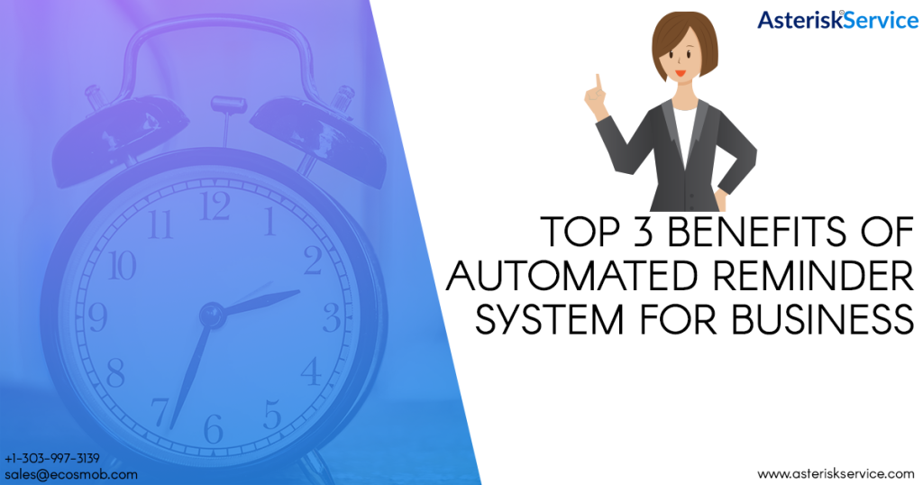 Top 3 Benefits of Automated Reminder System for Business