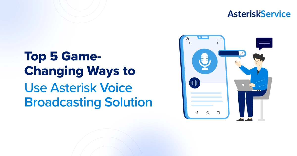 Ways to use asterisk voice broadcasting solution_asteriskservice